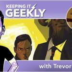 Trevor Mueller on Keeping It Geekly podcast